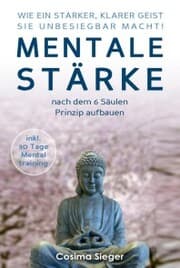 Cover von WIE EIN STARKER, KLARER GEIST SIE UNBESIEGBAR MACHT! Mentale Stärke nach dem 6 Säulen Prinzip aufbauen