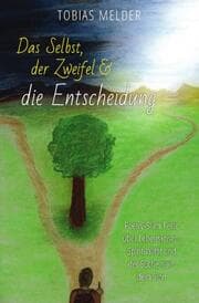 Cover von Das Selbst, der Zweifel und die Entscheidung