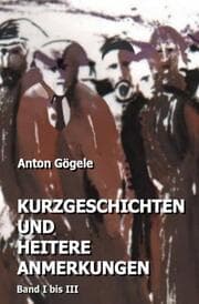 Cover von Kurzgeschichten und heitere Anmerkungen Band I bis III