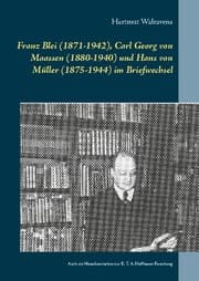 Cover von Franz Blei (1871-1942), Carl Georg von Maassen (1880-1940) und Hans von Müller (1875-1944) im Briefwechsel
