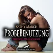 Cover von ProbeBenutzung , Erotik Audio SM-Story , Erotisches SM-Hörbuch