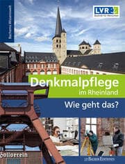 Cover von Denkmalpflege im Rheinland - Wie geht das? LVR Amt für Denkmalpflege im Rheinland Landschaftsverband Rheinland