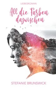 Cover von All die Farben dazwischen
