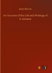 Cover von An Account of the Life and Writings of S. Irenæus