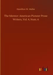 Cover von The Mentor: American Pioneer Prose Writers, Vol. 4, Num. 6