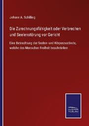 Cover von Die Zurechnungsfähigkeit oder Verbrechen und Seelenstörung vor Gericht