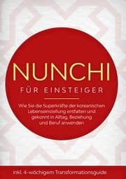 Cover von Nunchi für Einsteiger: Wie Sie die Superkräfte der koreanischen Lebenseinstellung entfalten und gekonnt in Alltag, Beziehung und Beruf anwenden - inkl. 4-wöchigem Transformationsguide