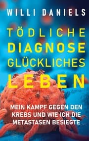 Cover von Tödliche Diagnose. Glückliches Leben.