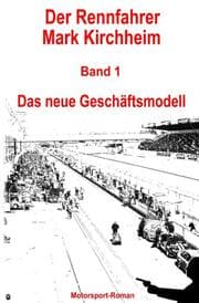 Cover von Der Rennfahrer Mark Kirchheim - Band 1 - Motorsport-Roman