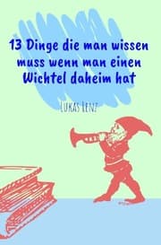 Cover von 13 Dinge die man wissen muss wenn man einen Wichtel daheim hat