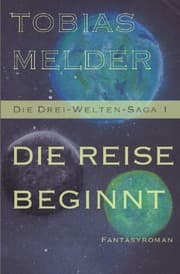 Cover von Die Reise Beginnt (Die Drei-Welten-Saga 1)