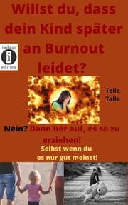 Cover von Willst du dass dein Kind später an Burnout leidet? Nein? Dann hör auf, es so zu erziehen!