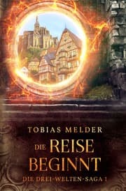 Cover von Die Reise Beginnt (Die Drei-Welten-Saga: 1)