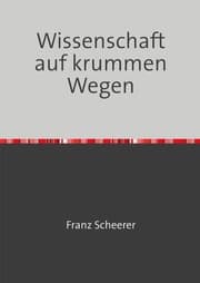 Cover von Wissenschaft auf krummen Wegen