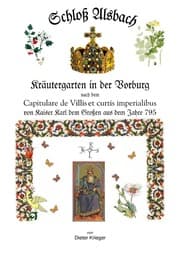 Cover von Schloß Alsbach - Kräutergarten in der Vorburg - nach dem Capitulare de Villes et curtis von Kaiser Karl dem Großen aus dem Jahre 795.