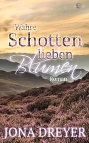 Cover von Wahre Schotten lieben Blumen