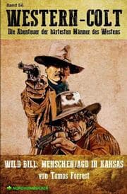 Cover von WESTERN-COLT, Band 56: WILD BILL - MENSCHENJAGD IN KANSAS
