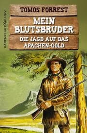 Cover von Mein Blutsbruder: Die Jagd auf das Apachen-Gold