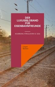 Cover von Der Luxusbildband für Eisenbahnfreunde