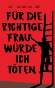 Cover von Für die richtige Frau würde ich töten