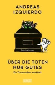 Cover von Über die Toten nur Gutes