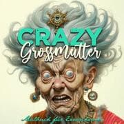 Cover von Crazy Großmütter Malbuch für Erwachsene Graustufen