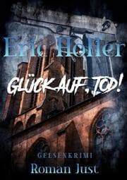 Cover von Eric Holler: Glück Auf, Tod!
