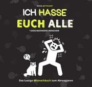 Cover von Ich hasse euch alle - ganz besonders Menschen: Ein lustiges Mitmachbuch zum Abreagieren. Das ideale Geschenk für genervte Freunde, Arbeitskollegen oder Familienmitglieder. Das Anti-Stress-Mitmachbuch. Das ideale Abschiedsgeschenk für Kollegen.