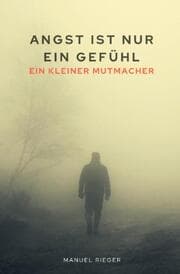 Cover von Angst ins nur ein Gefühl - ein kleiner Mutmacher