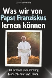 Cover von Was wir von Papst Franziskus lernen können