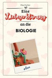 Cover von Eine Liebeserklärung an die Biologie - Die große Hommage - das perfekte Geschenk für Weihnachten und Geburtstag und jeden Anlass