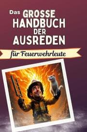Cover von Das große Handbuch der Ausreden für Feuerwehrleute