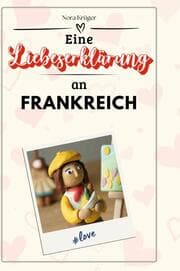 Cover von Eine Liebeserklärung an Frankreich