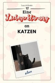 Cover von Eine Liebeserklärung an Katzen - Die große Hommage - das perfekte Geschenk für Weihnachten und Geburtstag und jeden Anlass