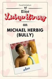 Cover von Eine Liebeserklärung an Michael Herbig (Bully)