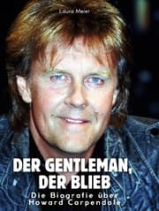Cover von Die Biografie über Howard Carpendale