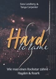 Cover von Hard to tame - Wie man einen Rockstar zähmt
