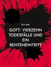 Cover von Gott: Vierzehn Todesfälle und ein Renteneintritt