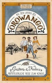 Cover von An den Ufern des Orowango - Gustavs und Kulus abenteuerliche Reise zum Kongo