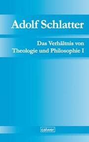 Cover von Adolf Schlatter - Das Verhältnis von Theologie und Philosophie I
