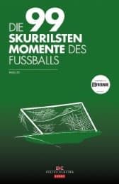 Cover von Die 99 skurrilsten Momente des Fußballs