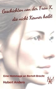 Cover von Geschichten von der Frau K, die nicht Keuner heißt. Eine Hommage an Bertolt Brecht