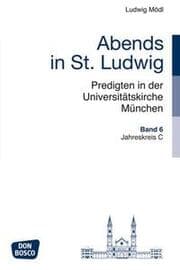 Cover von Abends in St. Ludwig, Predigten in der Universitätskirche München, Bd.6