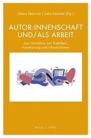 Cover von Autor:innenschaft und/als Arbeit