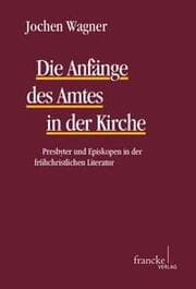 Cover von Die Anfaenge des Amtes in der Kirche