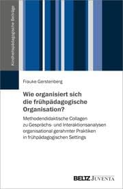 Cover von Wie organisiert sich die frühpädagogische Organisation?