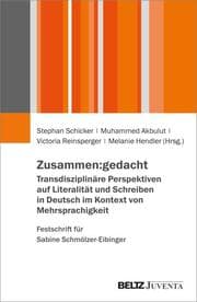 Cover von Zusammen:gedacht. Transdisziplinäre Perspektiven auf Literalität und Schreiben in Deutsch im Kontext von Mehrsprachigkeit. Festschrift für Sabine Schmölzer-Eibinger