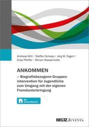Cover von ANKOMMEN - Biografiebezogene Gruppenintervention für Jugendliche zum Umgang mit der eigenen Fremdunterbringung