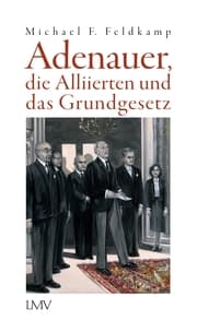 Cover von Adenauer, die Alliierten und das Grundgesetz