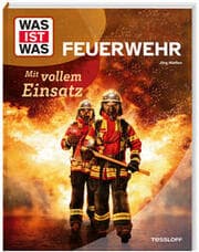 Cover von WAS IST WAS Feuerwehr. Mit vollem Einsatz